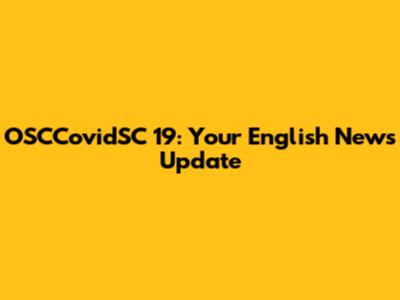 OSCCovidSC 19: Your English News Update