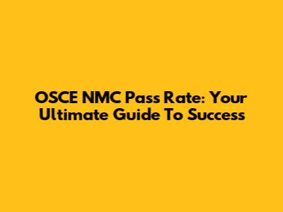 OSCE NMC Pass Rate: Your Ultimate Guide To Success