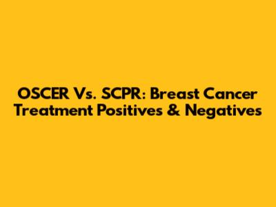 OSCER Vs. SCPR: Breast Cancer Treatment Positives & Negatives