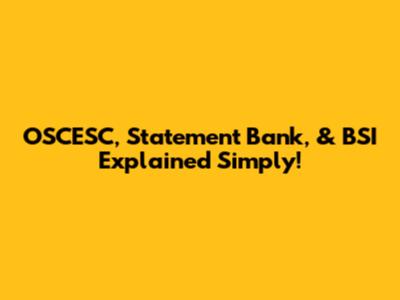 OSCESC, Statement Bank, & BSI Explained Simply!