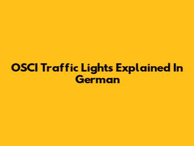 OSCI Traffic Lights Explained In German