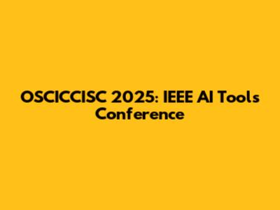 OSCICCISC 2025: IEEE AI Tools Conference
