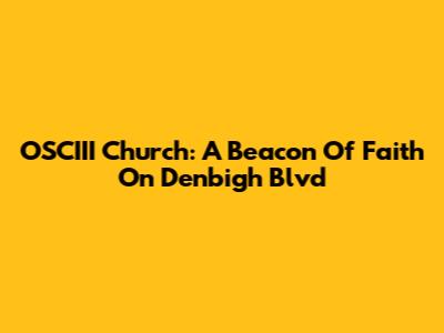 OSCIII Church: A Beacon Of Faith On Denbigh Blvd