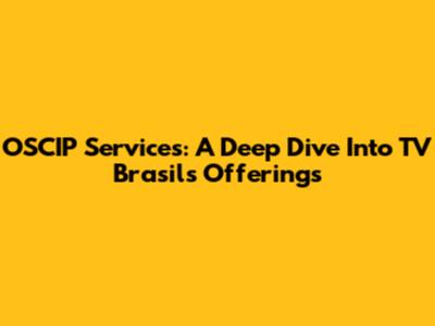 OSCIP Services: A Deep Dive Into TV Brasil's Offerings