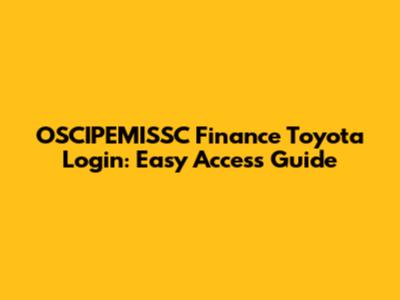 OSCIPEMISSC Finance Toyota Login: Easy Access Guide