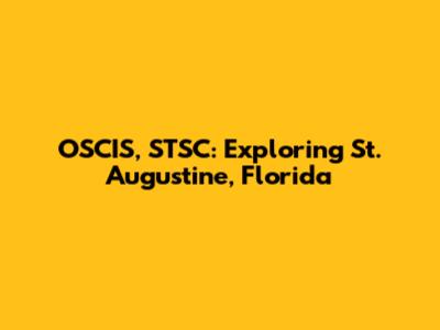 OSCIS, STSC: Exploring St. Augustine, Florida