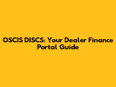OSCIS DISCS: Your Dealer Finance Portal Guide