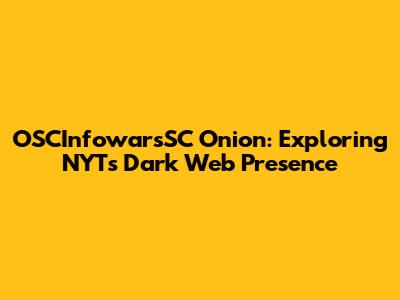 OSCInfowarsSC Onion: Exploring NYT's Dark Web Presence