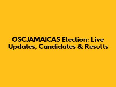 OSCJAMAICAS Election: Live Updates, Candidates & Results