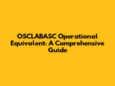 OSCLABASC Operational Equivalent: A Comprehensive Guide