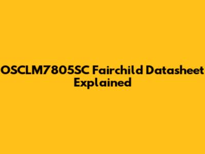 OSCLM7805SC Fairchild Datasheet Explained