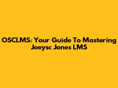 OSCLMS: Your Guide To Mastering Joeysc Jones' LMS
