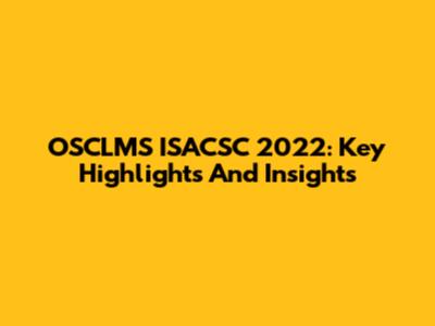 OSCLMS ISACSC 2022: Key Highlights And Insights