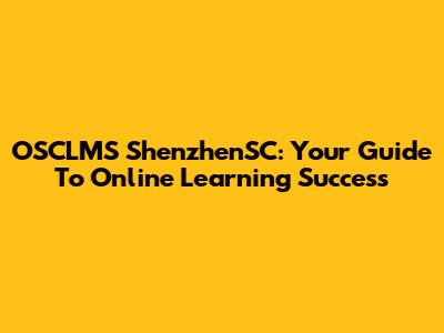 OSCLMS ShenzhenSC: Your Guide To Online Learning Success