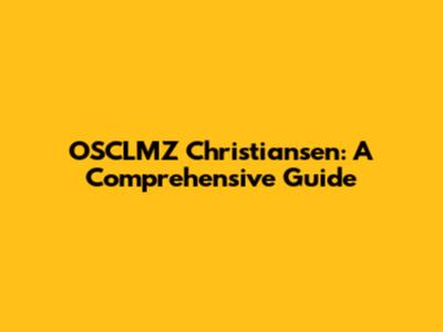 OSCLMZ Christiansen: A Comprehensive Guide