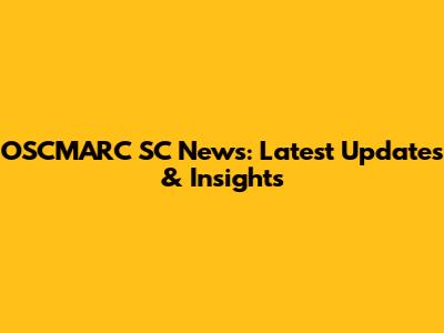 OSCMARC SC News: Latest Updates & Insights