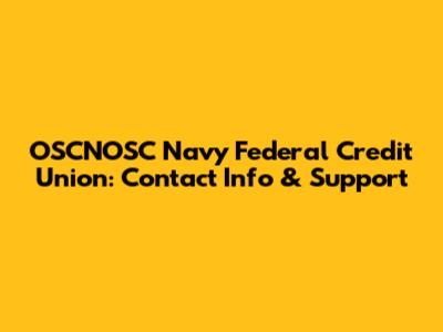 OSCNOSC Navy Federal Credit Union: Contact Info & Support