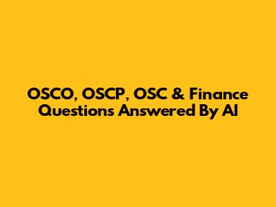 OSCO, OSCP, OSC & Finance Questions Answered By AI
