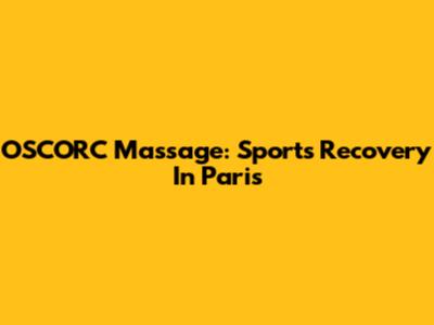 OSCORC Massage: Sports Recovery In Paris