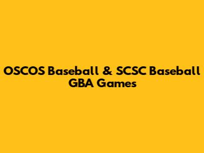 OSCOS Baseball & SCSC Baseball GBA Games