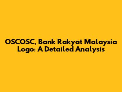 OSCOSC, Bank Rakyat Malaysia Logo: A Detailed Analysis