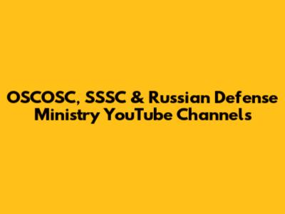 OSCOSC, SSSC & Russian Defense Ministry YouTube Channels