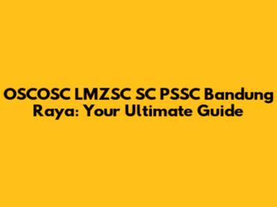 OSCOSC LMZSC SC PSSC Bandung Raya: Your Ultimate Guide