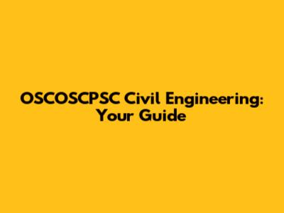 OSCOSCPSC Civil Engineering: Your Guide