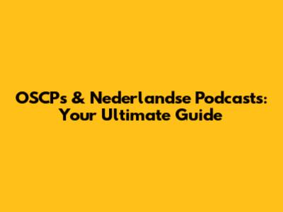 OSCP's & Nederlandse Podcasts: Your Ultimate Guide