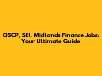 OSCP, SEI, Midlands Finance Jobs: Your Ultimate Guide
