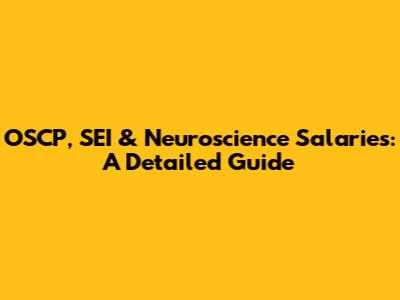 OSCP, SEI & Neuroscience Salaries: A Detailed Guide