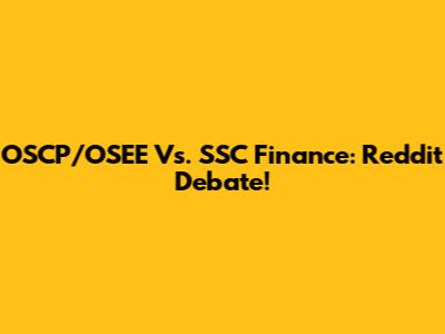 OSCP/OSEE Vs. SSC Finance: Reddit Debate!