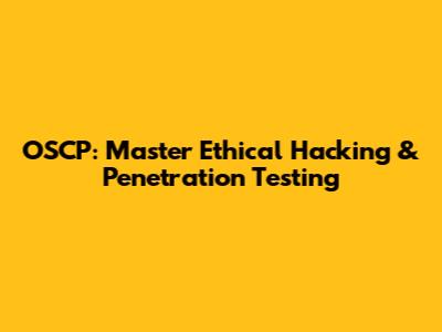 OSCP: Master Ethical Hacking & Penetration Testing