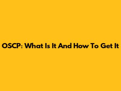 OSCP: What Is It And How To Get It