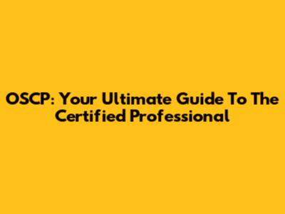 OSCP: Your Ultimate Guide To The Certified Professional