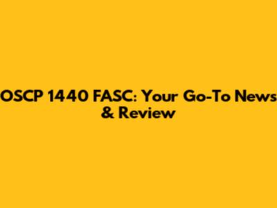 OSCP 1440 FASC: Your Go-To News & Review