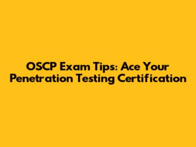OSCP Exam Tips: Ace Your Penetration Testing Certification
