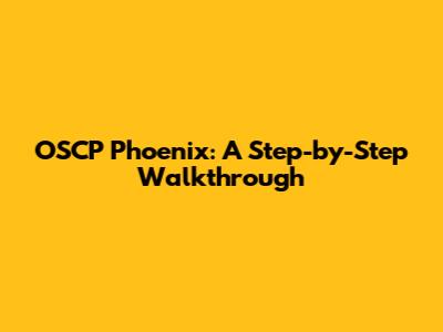 OSCP Phoenix: A Step-by-Step Walkthrough
