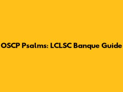 OSCP Psalms: LCLSC Banque Guide