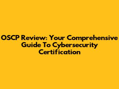 OSCP Review: Your Comprehensive Guide To Cybersecurity Certification