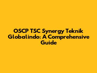 OSCP TSC Synergy Teknik Globalindo: A Comprehensive Guide
