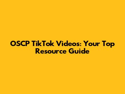 OSCP TikTok Videos: Your Top Resource Guide