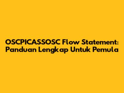 OSCPICASSOSC Flow Statement: Panduan Lengkap Untuk Pemula