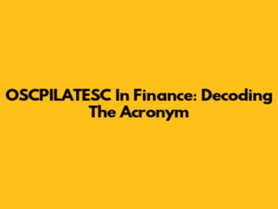 OSCPILATESC In Finance: Decoding The Acronym