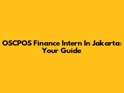 OSCPOS Finance Intern In Jakarta: Your Guide