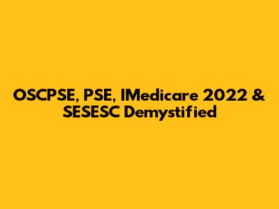 OSCPSE, PSE, IMedicare 2022 & SESESC Demystified
