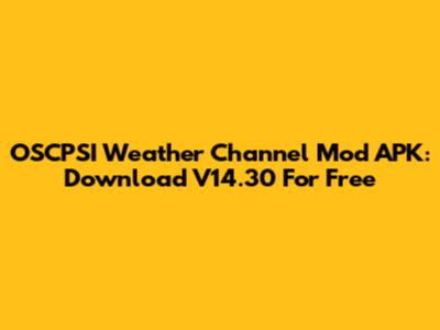 OSCPSI Weather Channel Mod APK: Download V14.30 For Free