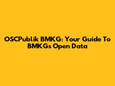 OSCPublik BMKG: Your Guide To BMKG's Open Data