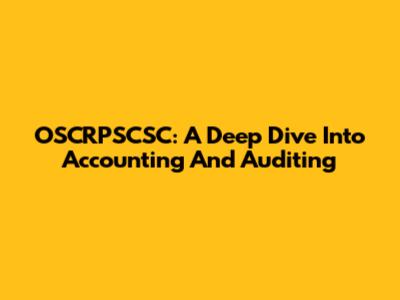 OSCRPSCSC: A Deep Dive Into Accounting And Auditing