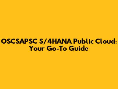 OSCSAPSC S/4HANA Public Cloud: Your Go-To Guide